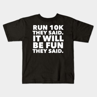 Run 10k It Will Be Fun They Said Running Tee Kids T-Shirt